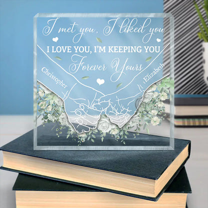 I Met You I Liked You - Personalized Square Shaped Acrylic Plaque