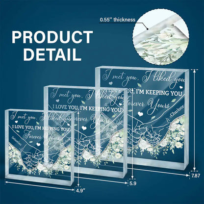 I Met You I Liked You - Personalized Square Shaped Acrylic Plaque