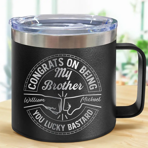 Congrats On Being My Brother You Lucky Man - Personalized 14oz Stainless Steel Tumbler With Handle