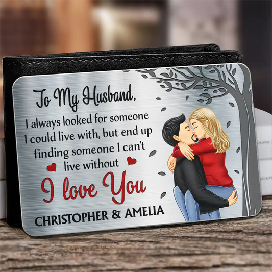 I Always Looked For Someone I Could Live With - Personalized Aluminum Wallet Card