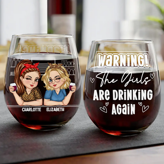 Warning The Girls Are Drinking Again - Personalized Stemless Wine Glass