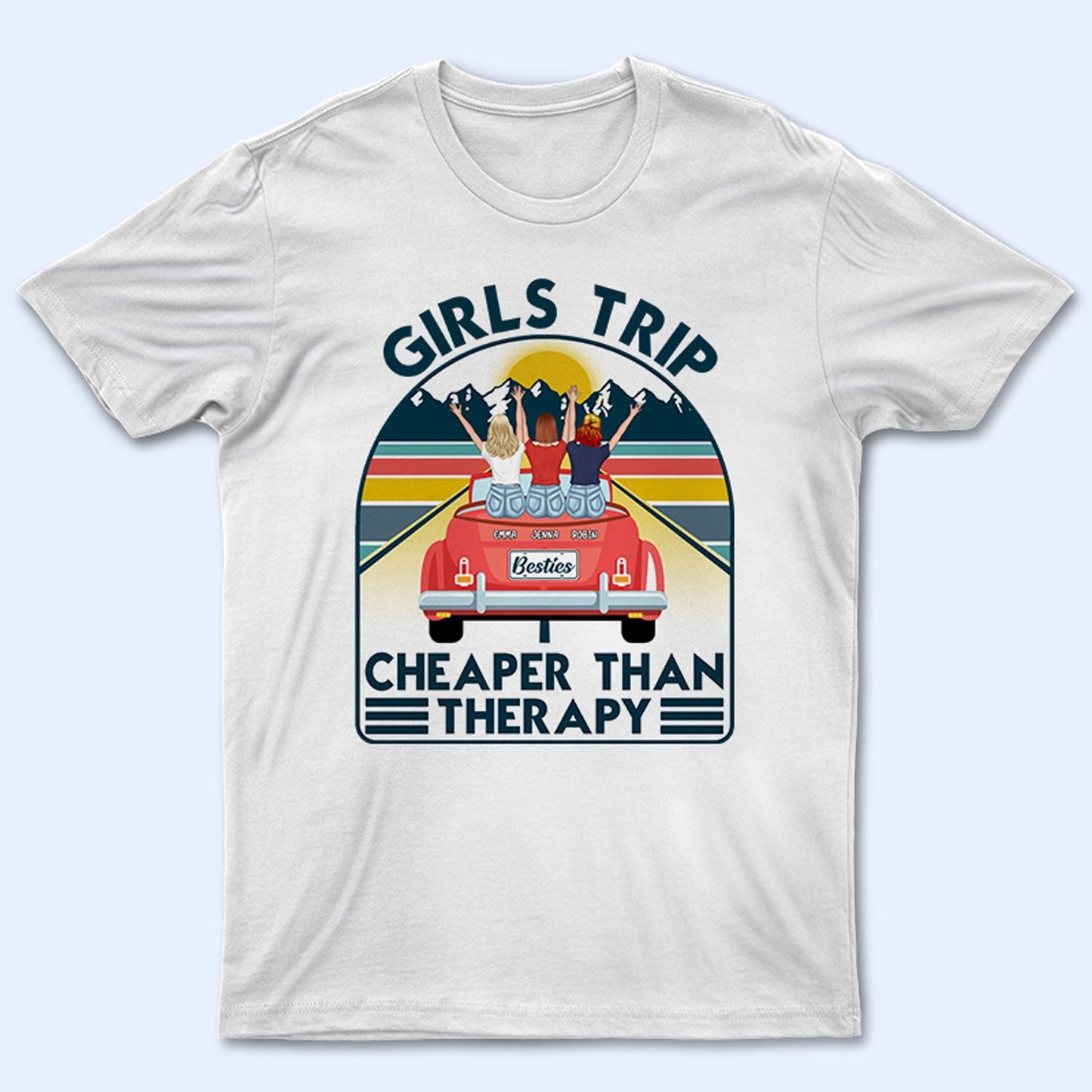 Travel Girls Trip Cheaper Than Therapy - Gift For Bestie - Personalized Custom T Shirt