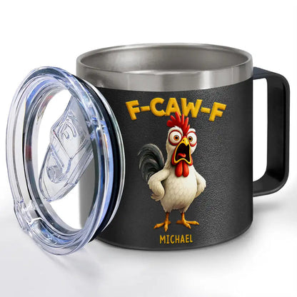 Funny Chicken F-Caw-F - Personalized 14oz Stainless Steel Tumbler With Handle