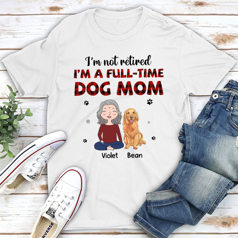 Full-Time Dog Mom 1  - Personalized Custom Unisex T-shirt