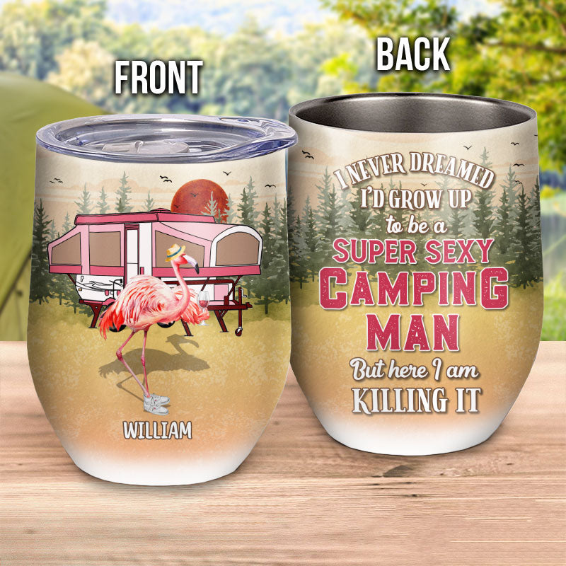 Personalized Camping Flamingo Grown Up To Be Super Sexy Custom Wine Tumbler, Funny Camping Gift