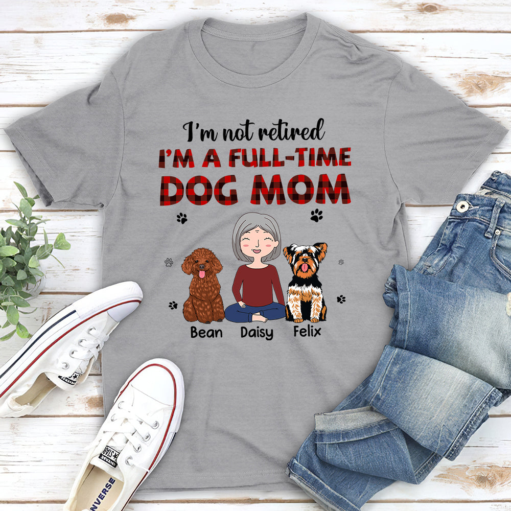 Full-Time Dog Mom 1  - Personalized Custom Unisex T-shirt