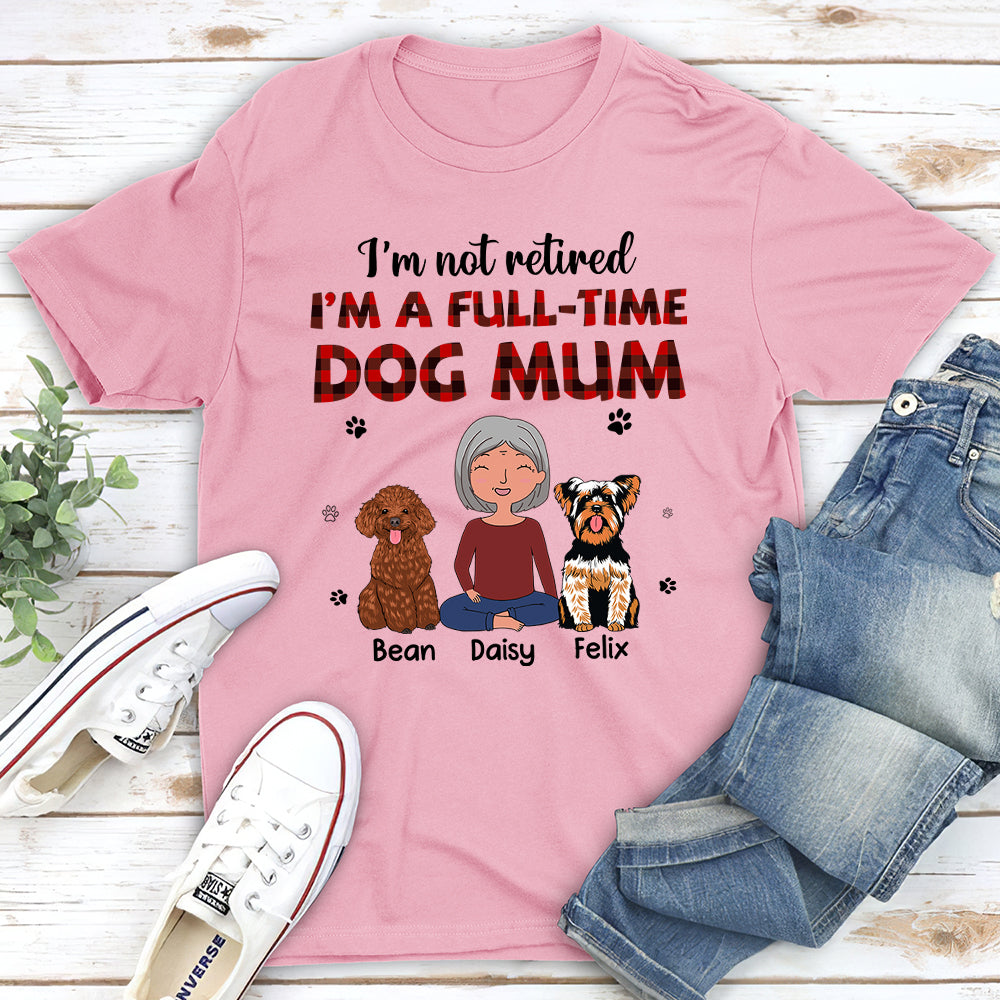 Full-Time Dog Mom 1  - Personalized Custom Unisex T-shirt