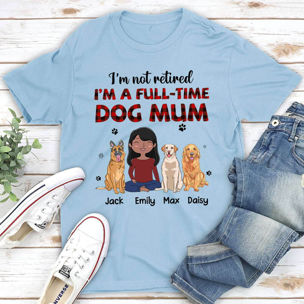 Full-Time Dog Mom 1  - Personalized Custom Unisex T-shirt