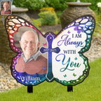 Custom Photo I Am Always With You Butterfly - Personalized Metal Garden Stake