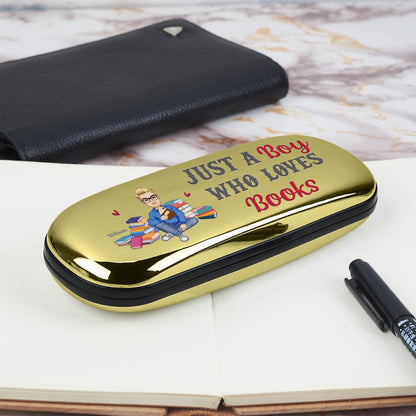 Reading Just A Girl Boy Who Loves Books - Gift For Reading Lovers - Personalized Chrome Glasses Case Box