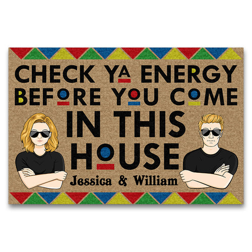 Family Couple Check Ya Energy Before You Come - Personalized Custom Doormat