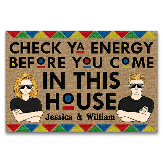 Family Couple Check Ya Energy Before You Come - Personalized Custom Doormat