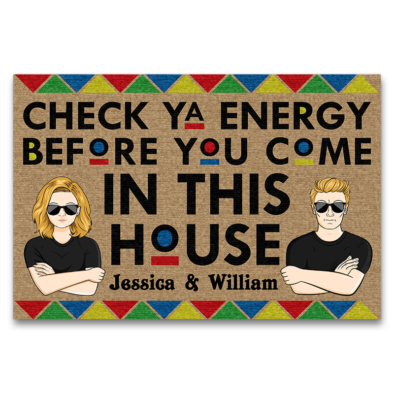 Family Couple Check Ya Energy Before You Come - Personalized Custom Doormat