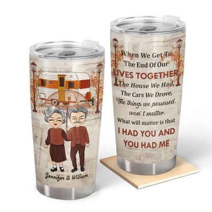 Family Old Couple Camping When We Get To The End Of Our Lives - Personalized Custom Tumbler