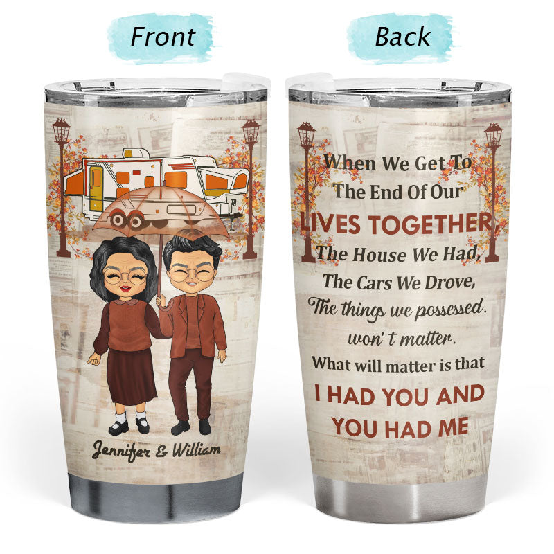 Family Old Couple Camping When We Get To The End Of Our Lives - Personalized Custom Tumbler