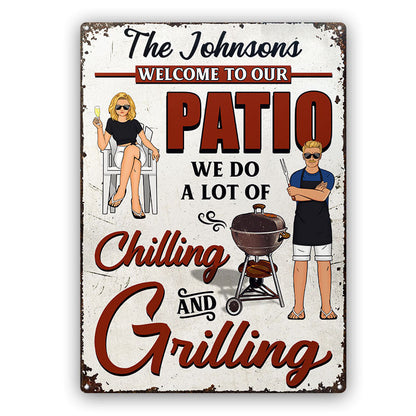 We Do A Lot Of Chilling & Grilling - Decoration For Patio - Personalized Custom Classic Metal Signs