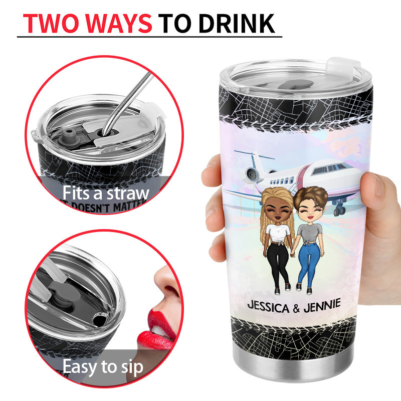 Who You Have Beside Traveling - Bestie, Couple Gift - Personalized Custom Tumbler