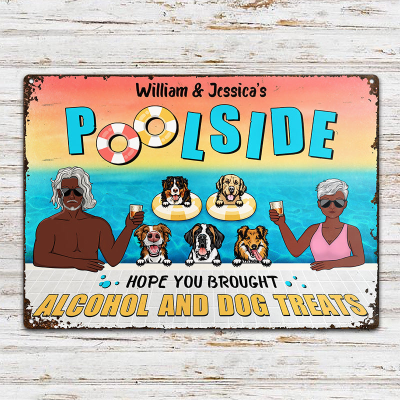 Poolside Hope You Brought Alcohol & Dog Treats - Gift For Couples - Personalized Custom Classic Metal Signs