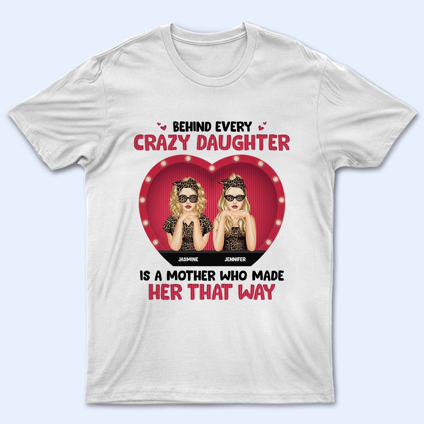 Behind Every Crazy Daughter - Gift For Mother - Personalized Custom T Shirt