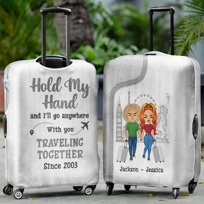 Traveling Couple Hold My Hand & I Go Anywhere - Gift For Couples - Personalized Custom Luggage Cover