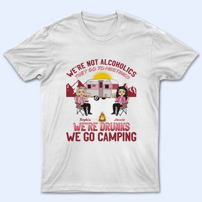 Pink Camping We're Drunks - Gift For Bestie - Personalized Custom T Shirt