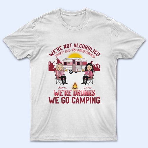 Pink Camping We're Drunks - Gift For Bestie - Personalized Custom T Shirt