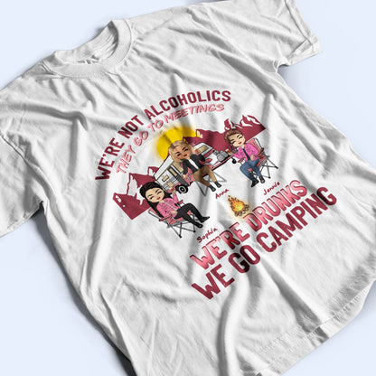 Pink Camping We're Drunks - Gift For Bestie - Personalized Custom T Shirt