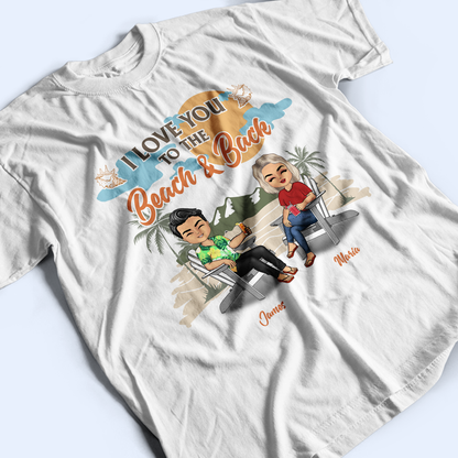 I Love You To The Beach And Back - Gift For Couples - Personalized Custom T Shirt