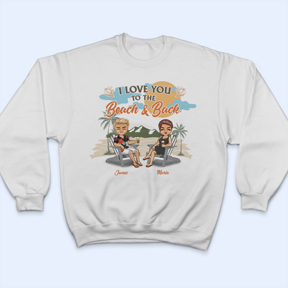 I Love You To The Beach And Back - Gift For Couples - Personalized Custom T Shirt