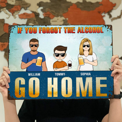 If You Forgot The Alcohol Go Home - Home Decor Gift For Spouse, Husband, Wife, Couple, Family - Personalized Custom Classic Metal Signs