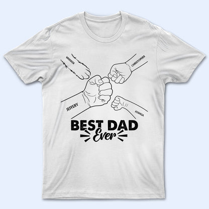 Best Dad Ever - Birthday, Loving Gift For Dad, Father, Grandpa, Grandfather, Dog, Cat Lover, Mother, Parents - Personalized Custom T Shirt