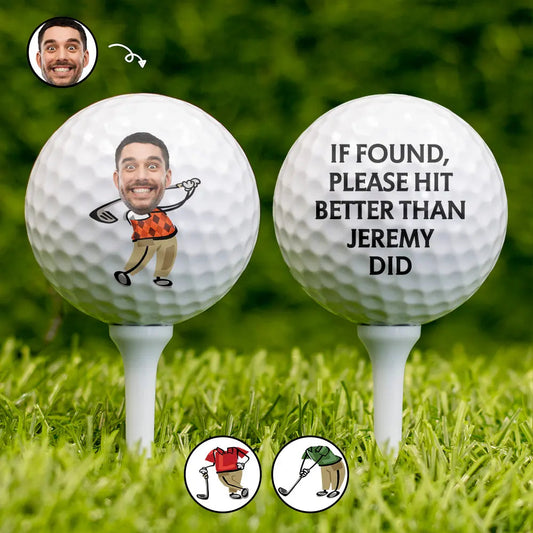 Custom Photo If Found Please Hit Better Than Funny Art - Personalized Golf Ball