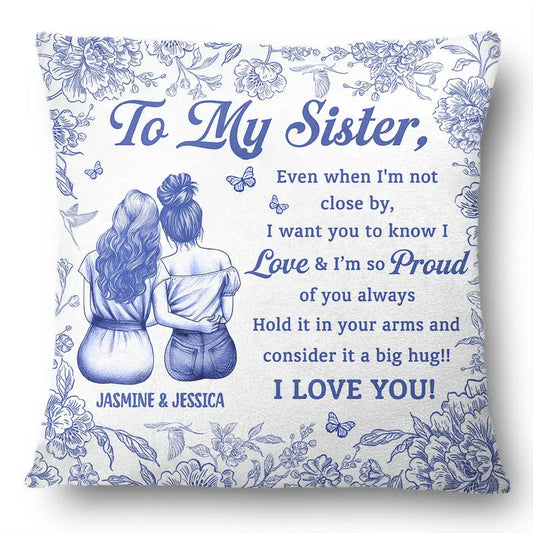 Even When I'm Not Close By Bestie Sister Toile - Personalized Pillow