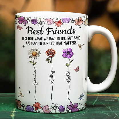 Best Friends It's Not What We Have In Life Birth Flower - Personalized White Edge-to-Edge Mug