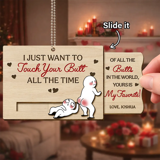 I Just Want To Touch Your Butt All The Time - Personalized Hanging Wooden Slide Card