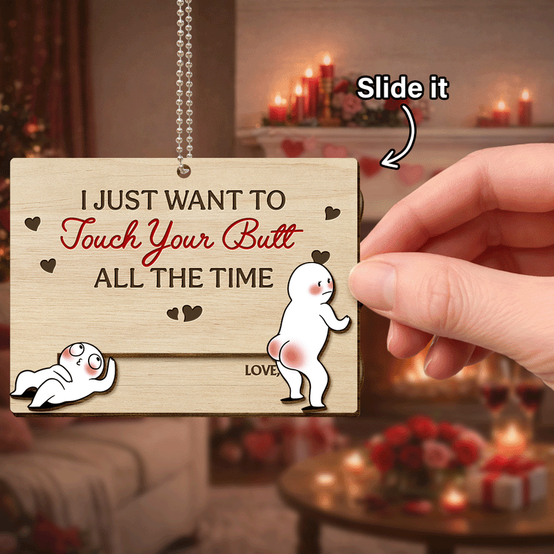 I Just Want To Touch Your Butt All The Time - Personalized Hanging Wooden Slide Card