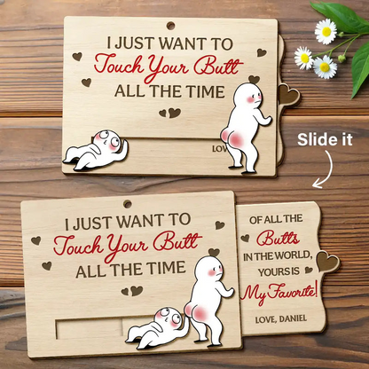 I Just Want To Touch Your Butt All The Time - Personalized Hanging Wooden Slide Card