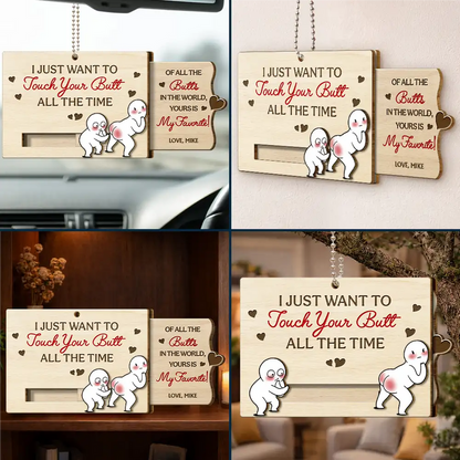 I Just Want To Touch Your Butt All The Time - Personalized Hanging Wooden Slide Card