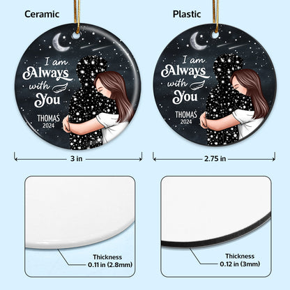 Always With You Woman With Lost Loved One Memorial Keepsake Personalized Ceramic Ornament