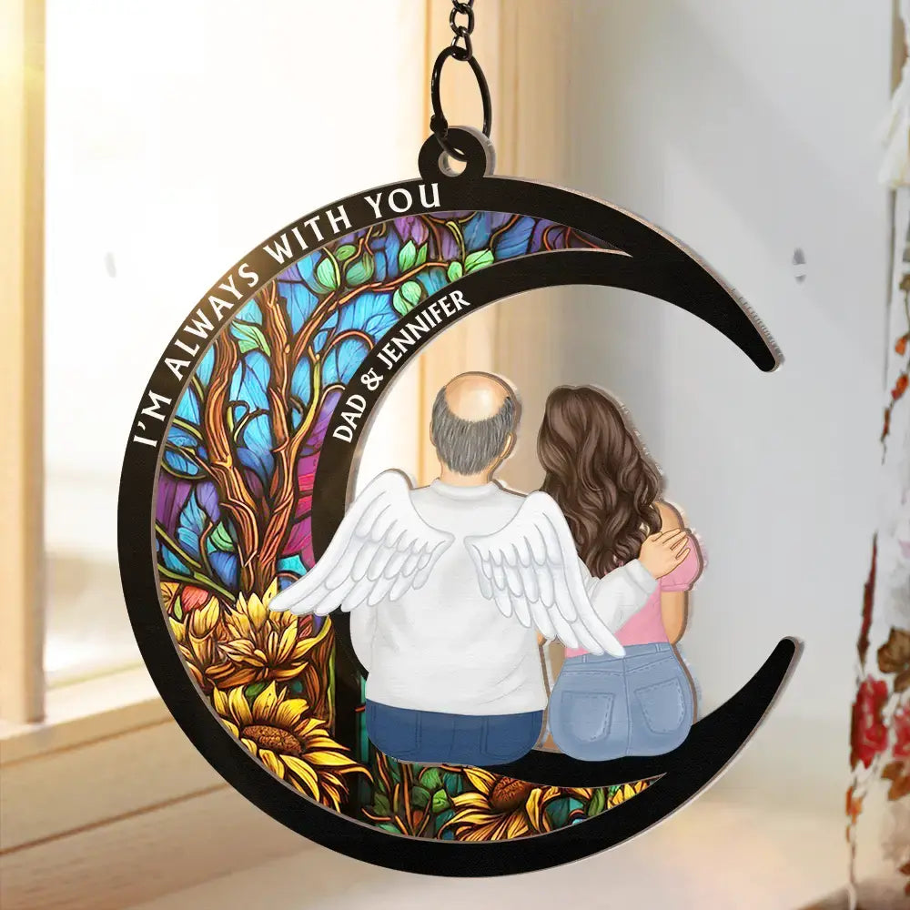 Memorial Always With You - Personalized Window Hanging Suncatcher Ornament Hanging Suncatcher Ornament The Next Custom Gift