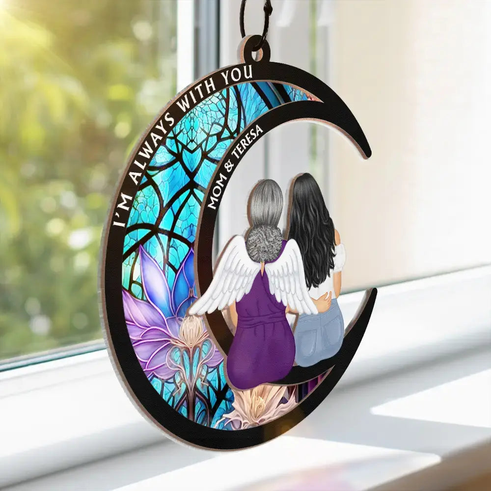 Memorial Always With You - Personalized Window Hanging Suncatcher Ornament Hanging Suncatcher Ornament The Next Custom Gift