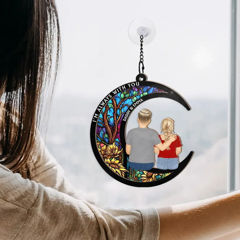 Memorial Always With You - Personalized Window Hanging Suncatcher Ornament Hanging Suncatcher Ornament The Next Custom Gift