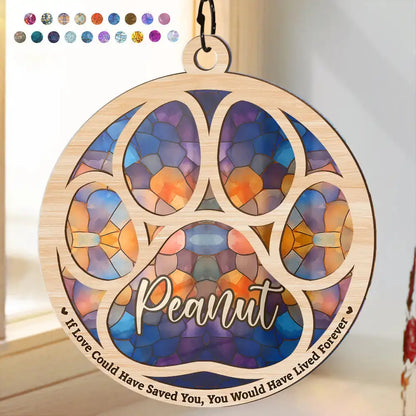 Memorial Dog Cat Paw If Love Could Have Saved You - Personalized Window Hanging Suncatcher Ornament Hanging Suncatcher Ornament The Next Custom Gift