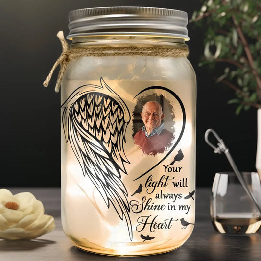 Memorial Gifts - Your Light Will Always Shine In My Heart - Personalized Mason Jar Photo Light