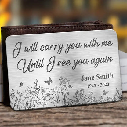 Memorial - I Will Carry You With Me Until I See You Again - Personalized Photo Aluminum Wallet Card Ver 2 (LH) Card The Next Custom Gift