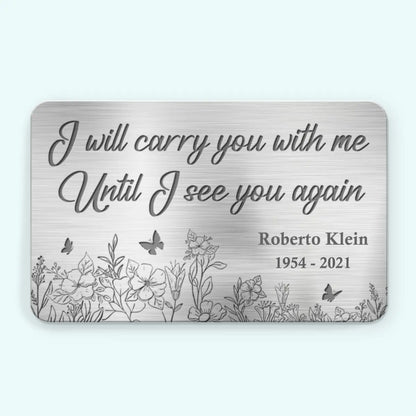 Memorial - I Will Carry You With Me Until I See You Again - Personalized Photo Aluminum Wallet Card Ver 2 (LH) Card The Next Custom Gift