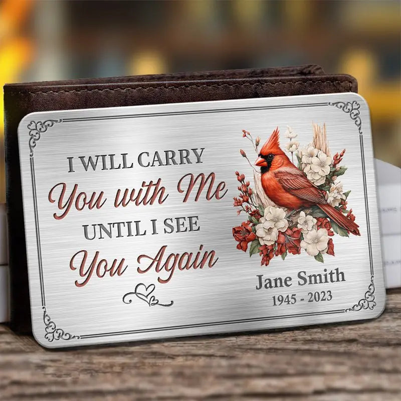 Memorial - I Will Carry You With Me Until I See You Again - Personalized Photo Aluminum Wallet Card (LH) Card The Next Custom Gift