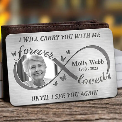 Memories - I Will Carry You With Me Until I See You Again Custom Photo - Personalized Aluminum Wallet Card Card The Next Custom Gift