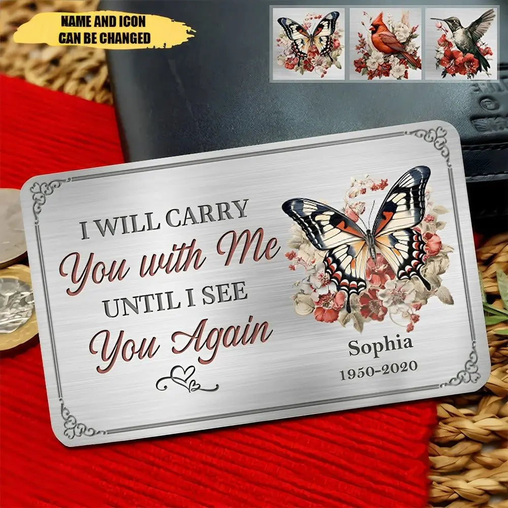 Memories - I Will Carry You With Me Until I See You Again - Personalized Aluminum Wallet Card Card The Next Custom Gift