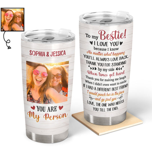 Custom Photo Bestie Friends BFF You Are My Person Photo Gift Custom Tumbler, Bestie Gifts, Friendship Tumbler, Woman Tumbler, Gift For Friend, Photo Tumbler